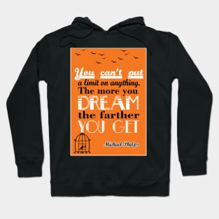 More you dream, the farther you get Michael Phelps Quotes Hoodie